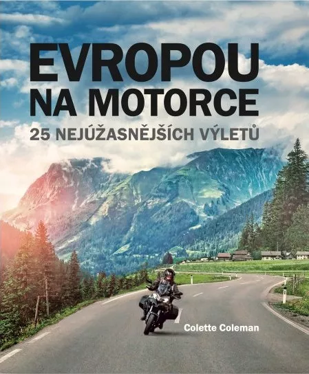 Evropou na motorce - 25 nejúžasnějších výletů