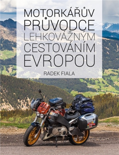 Motorkářův průvodce lehkovážným cestováním Evropou