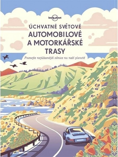 Úchvatné světové automobilové a motorkářské trasy